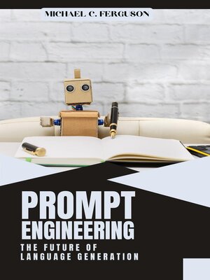 Prompt Engineering ; the Future of Language Generation - ebook